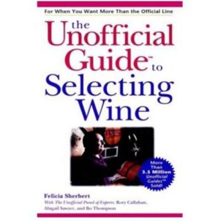 The Unofficial Guide to Selecting Wine